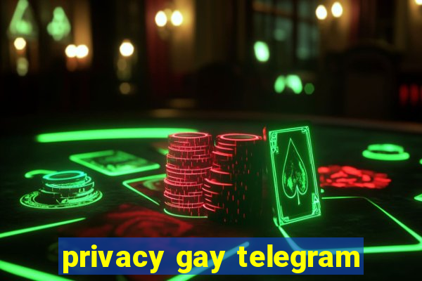 privacy gay telegram